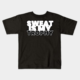 Sweat Is My Trophy Fitness Kids T-Shirt